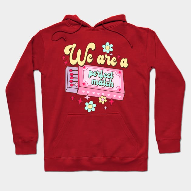 Valentine's Day We Are A Perfect Match I Love You Be Mine Hoodie by SilverLake